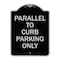 Signmission Parallel to Curb Parking Only Heavy-Gauge Aluminum Architectural Sign, 24" x 18", BS-1824-23502 A-DES-BS-1824-23502 - alternate 1